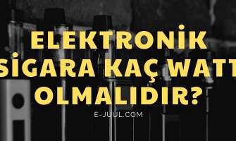 Elektronik Sigara Kaç Watt Olmalıdır?